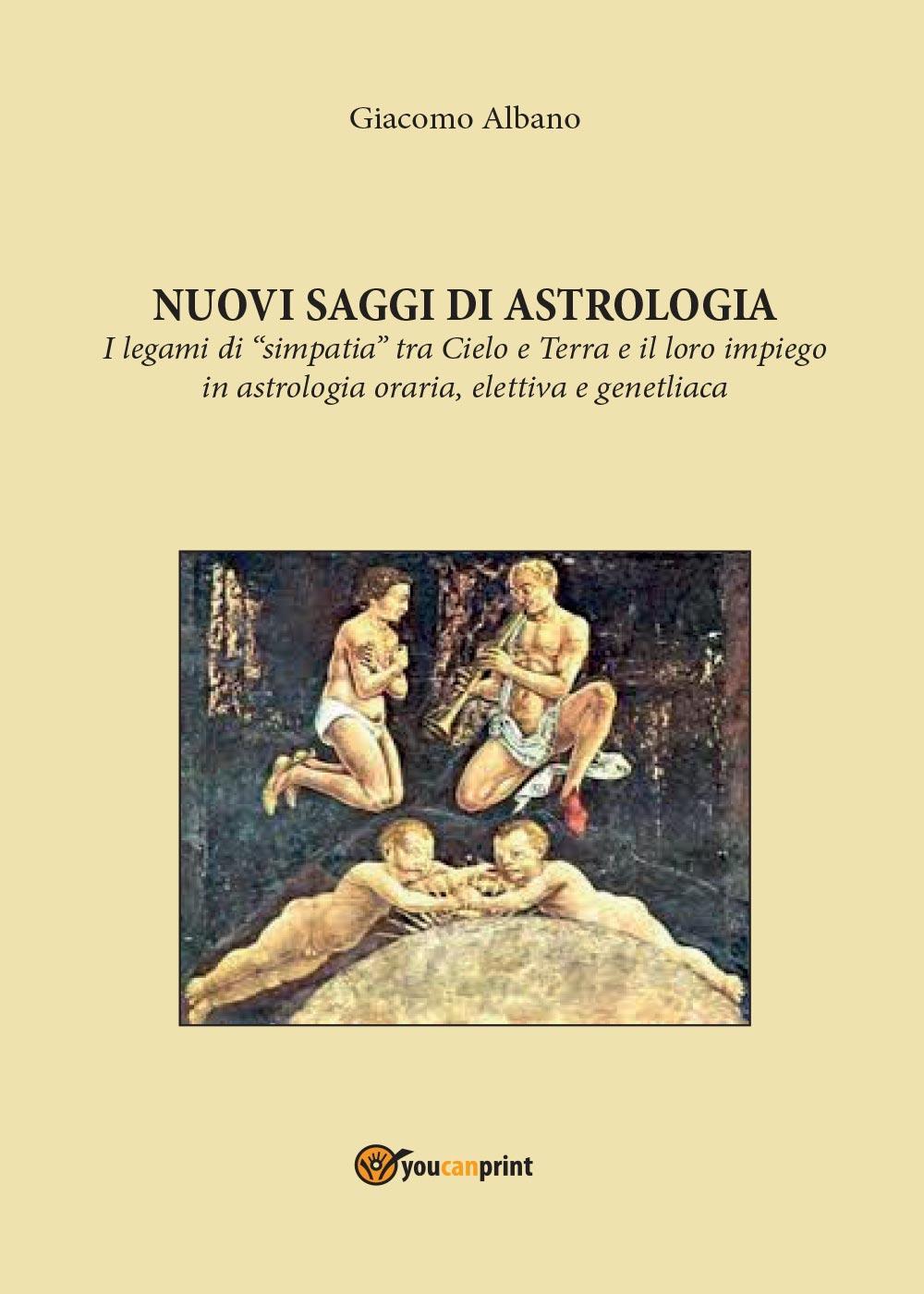 Nuovi saggi di astrologia. I legami di «simpatia» tra cielo e terra e il loro impiego in astrologia oraria, elettiva e genetliaca