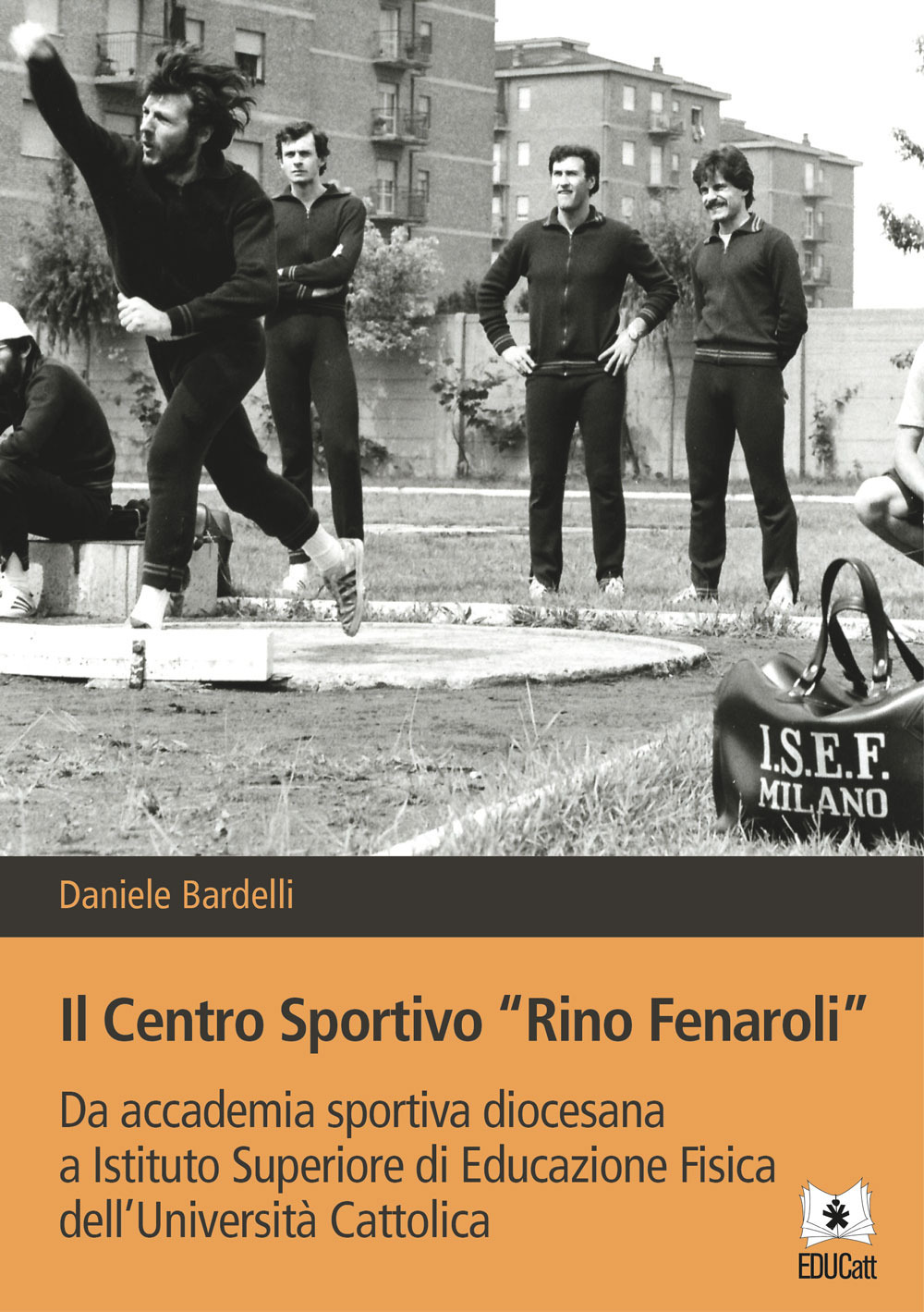 Il Centro sportivo «Rino Fenaroli». Da accademia sportiva diocesana a Istituto Superiore di Educazione Fisica dell'Università Cattolica