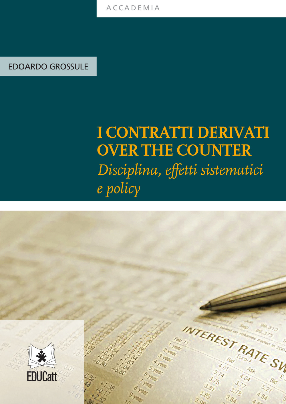 I contratti derivati «over the counter». Disciplina, effetti sistematici e policy