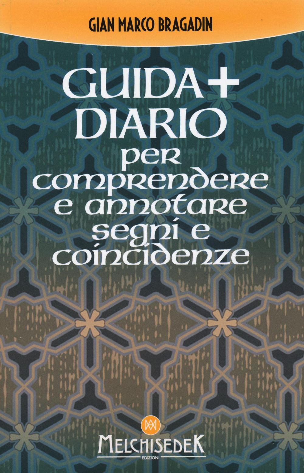 Guida + diario per comprendere e annotare segni e coincidenze. Gli insegnamenti per creare il nostro destino