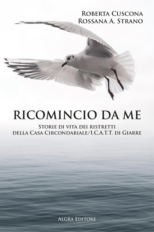 Ricomincio da me. Storie di vita dei ristretti della Casa Circondariale/I.C.A.T.T. di Giarre