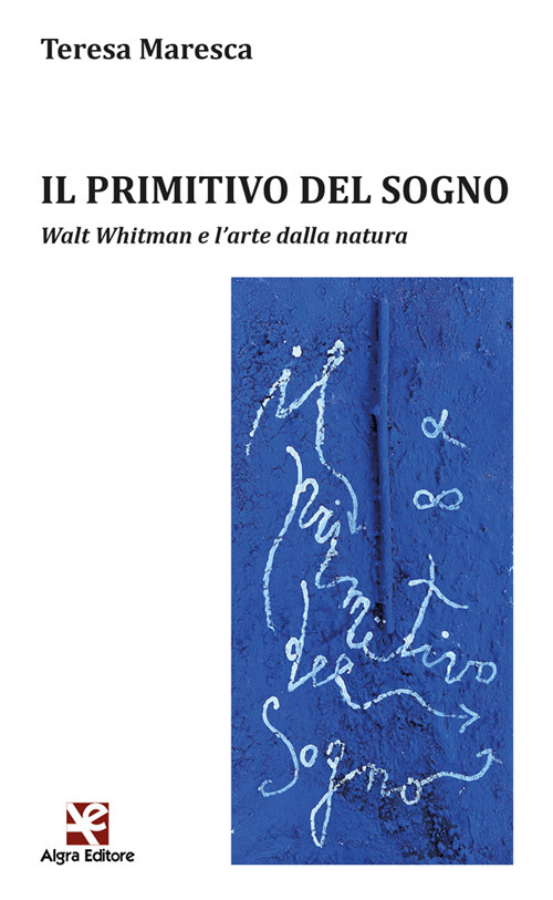 Il primitivo del sogno. Walt Whitman e l'arte dalla natura