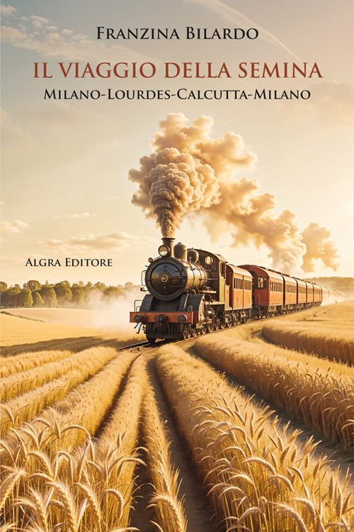 Il viaggio della semina. Milano-Lourdes-Calcutta-Milano