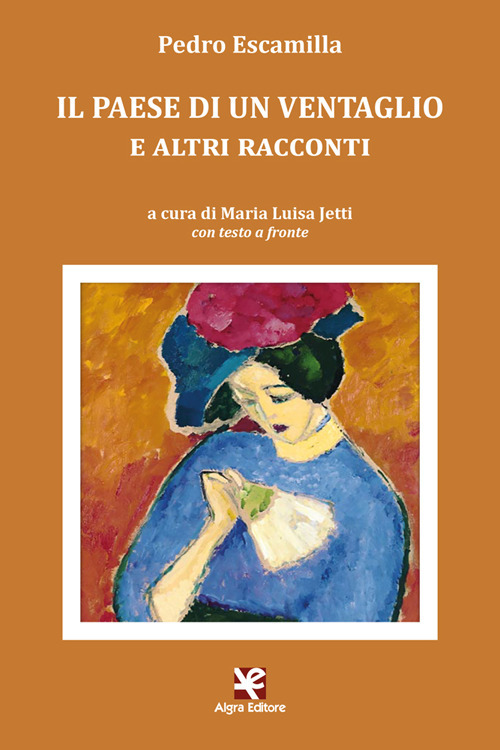 Il paese di un ventaglio e altri racconti. Testo spagnolo a fronte