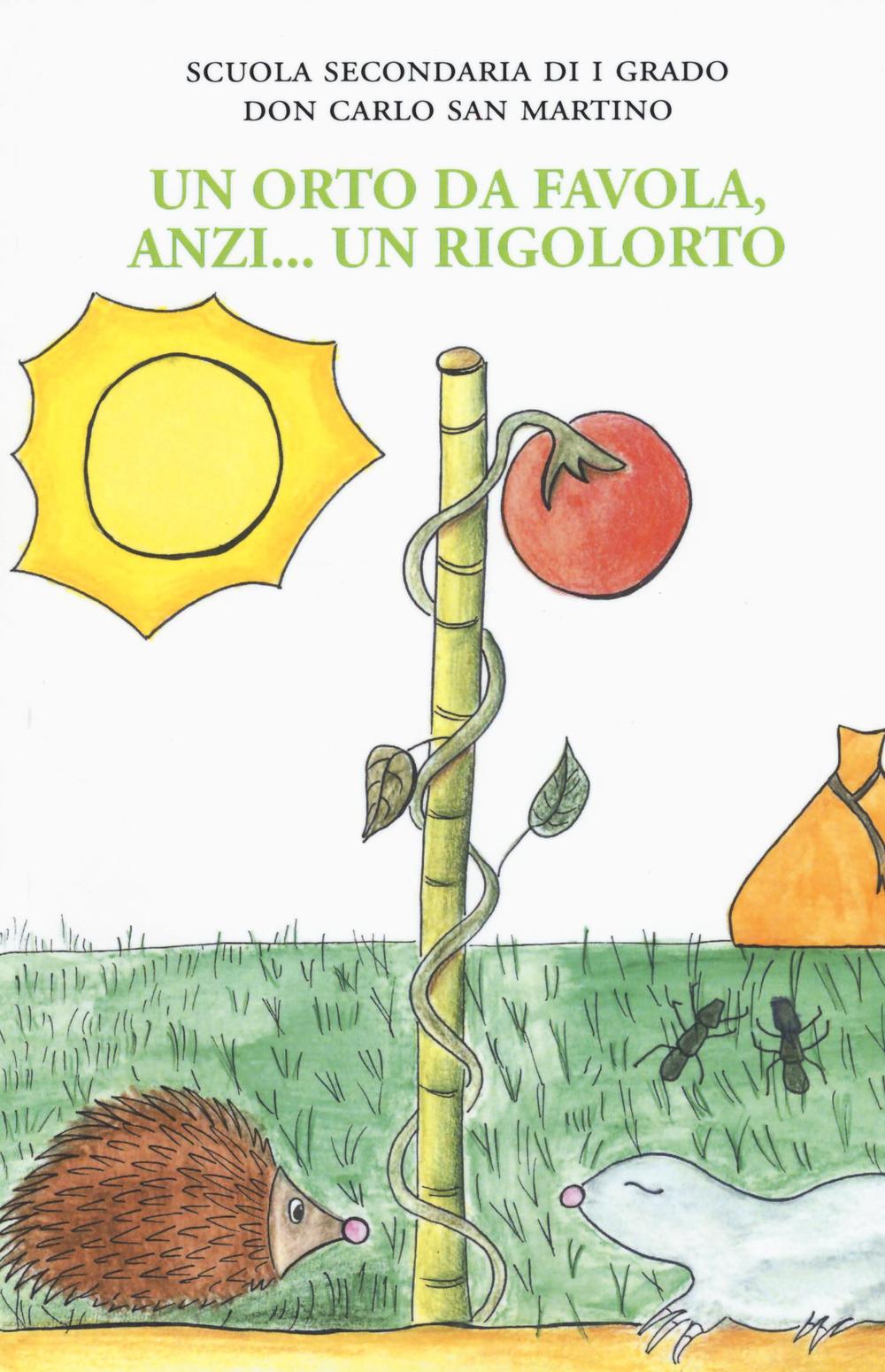 Un orto da favola, anzi... un rigolorto. Ediz. illustrata