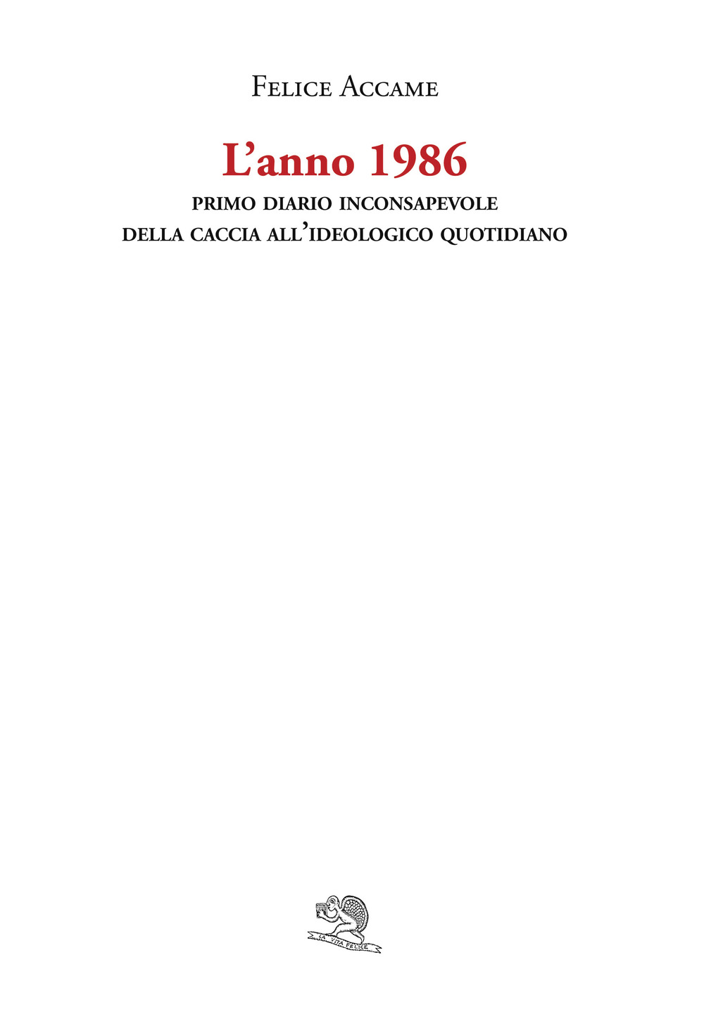 L'anno 1986. Primo diario inconsapevole della caccia all'ideologico quotidiano