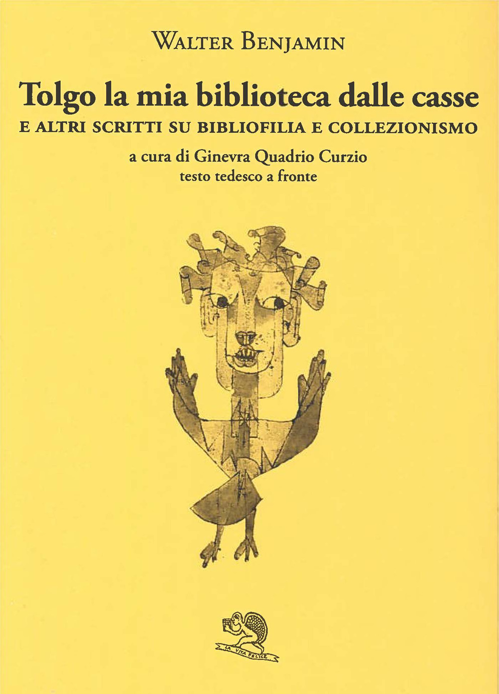 Tolgo la mia biblioteca dalle casse. E altri scritti su bibliofilia e collezionismo. Testo tedesco a fronte