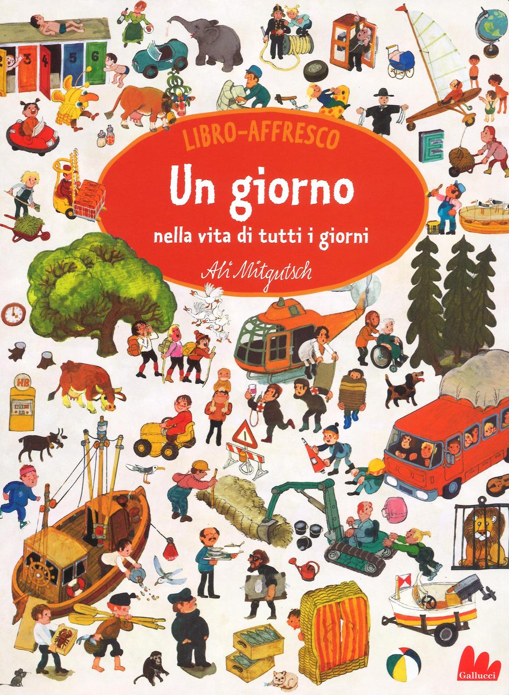 Un giorno nella vita di tutti i giorni. Libro affresco. Ediz. illustrata