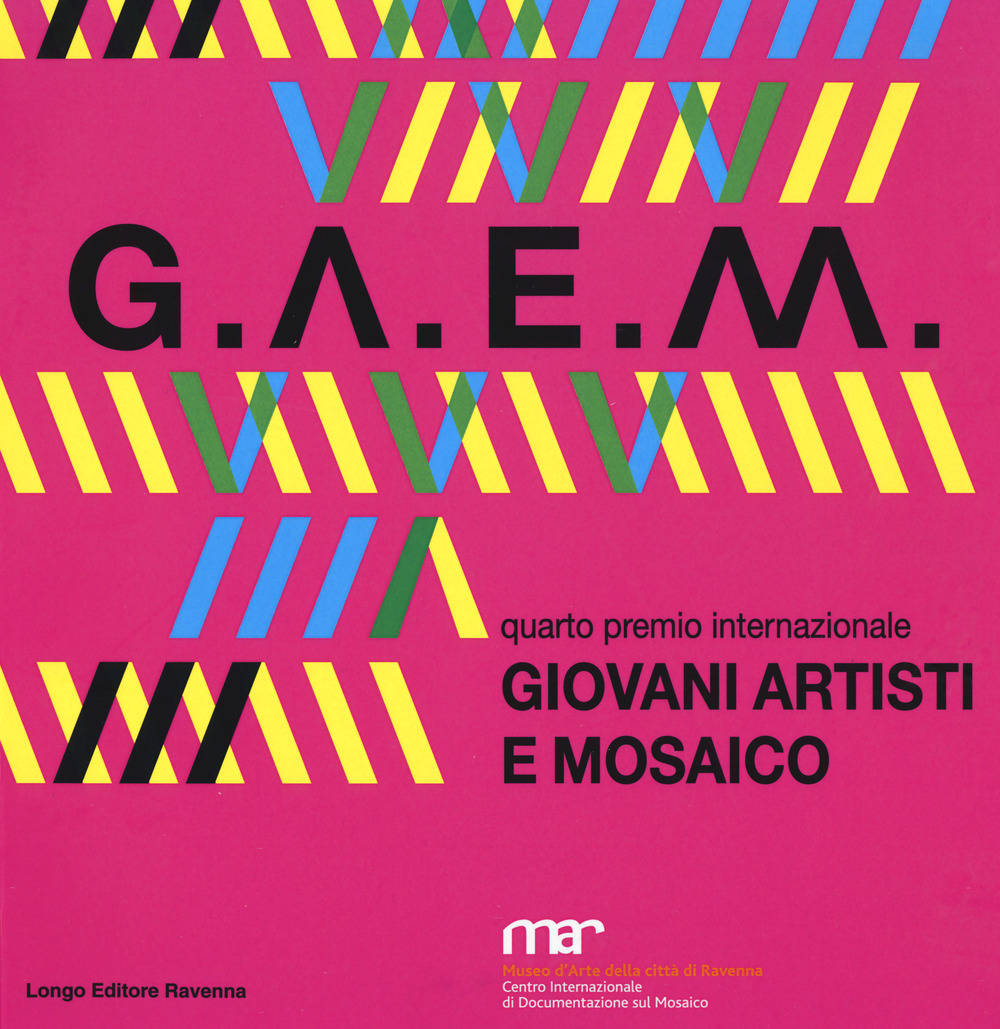 GAEM 2017. Giovani artisti e mosaico quarto premio internazionale. Catalogo della mostra (Ravenna, 7 ottobre-26 novembre 2017). Ediz. a colori