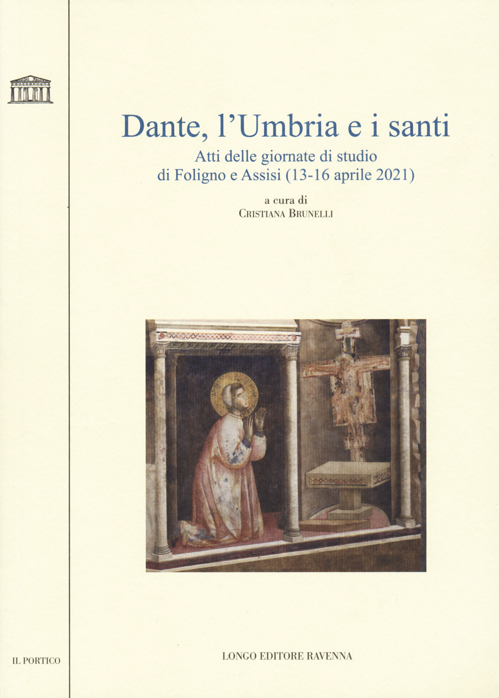 Dante, l'Umbria e i santi. Atti delle giornate di studio di Foligno e Assisi (13-16 aprile 2021)