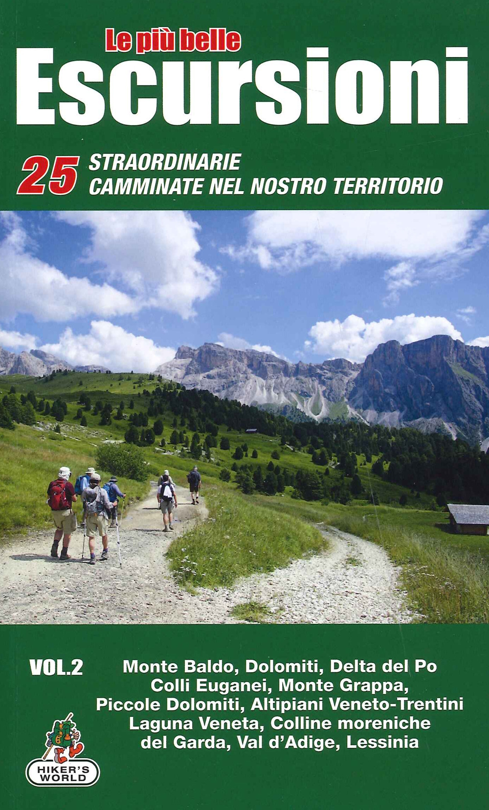 Le più belle escursioni. 25 straordinarie camminate nel nostro territorio. Vol. 2: Monte Baldo, Dolomiti, Delta del Po, Colli Euganei, Monte Grappa, Piccole Dolomiti, Altipiani Veneto-Trentini, Laguna Veneta, Colline moreniche del Garda, Val d'Adige, Less