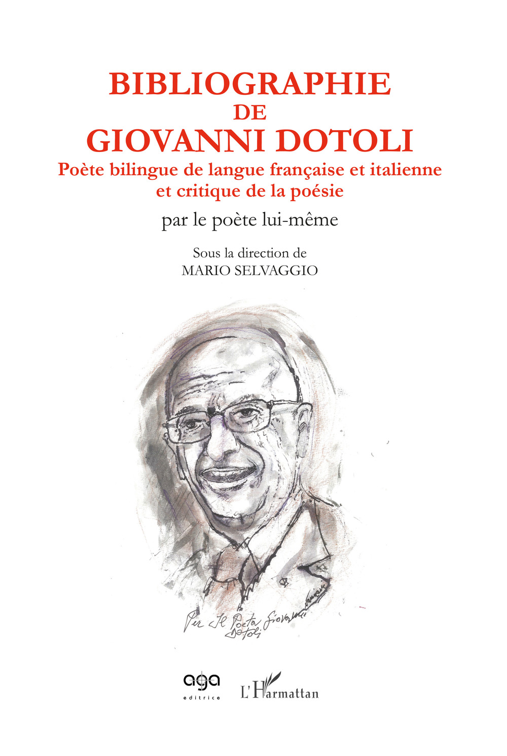 Biliographie de Giovanni Dotoli. Poète bilingue de langue française et italienne et critique de la poésie. Par le poète lui même