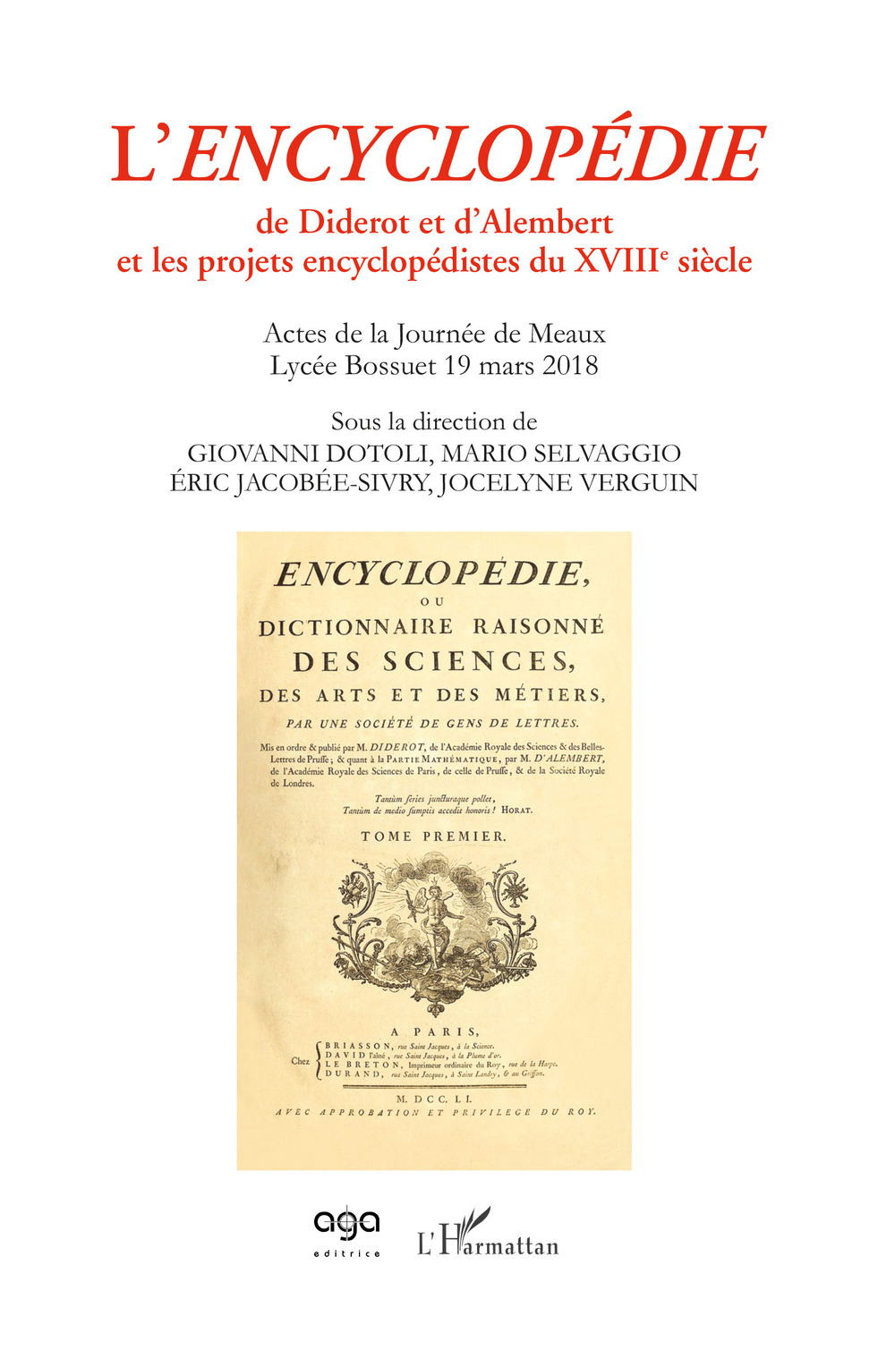 L'encyclopédie de Diderot et D'Alembert et les projets encyclopédistes du XVIIIe siècle. Actes de la Journée de Meaux. Lycée Bossuet 19 mars 2018