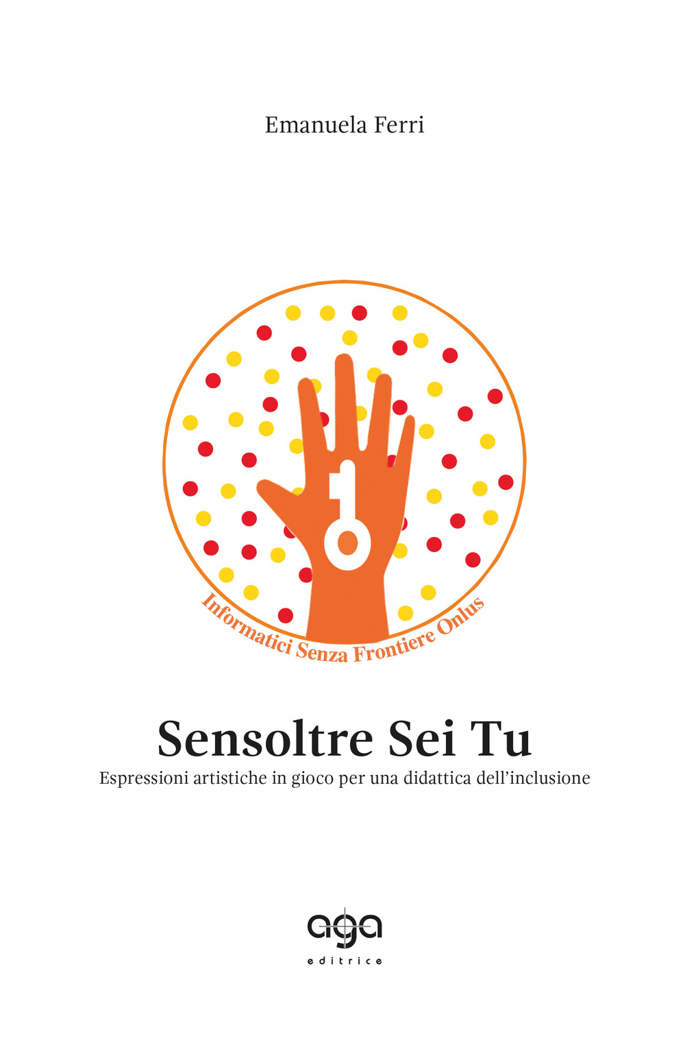 Sensoltre sei tu. Espressioni artistiche in gioco per una didattica dell'inclusione