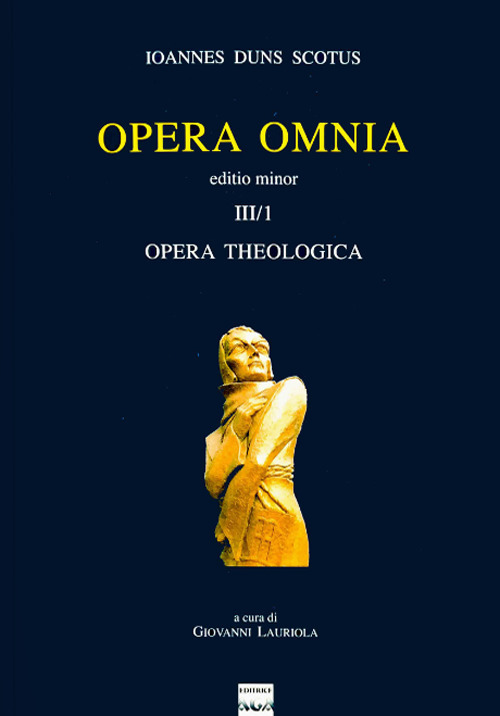 Opera omnia. Vol. 3/I: Opera theologica. Editio minor