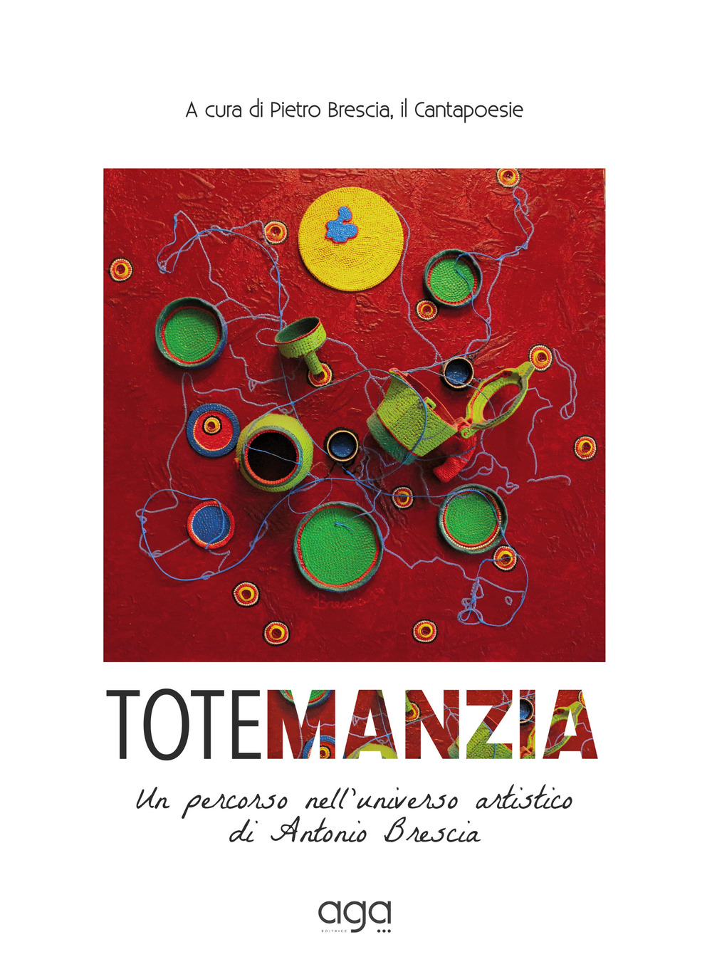 Totemanzia. Un percorso nell'universo artistico di Antonio Brescia