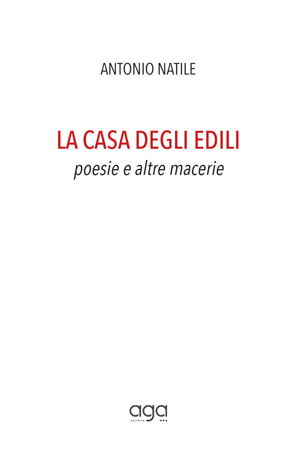 La casa degli edili. Poesie e altre macerie