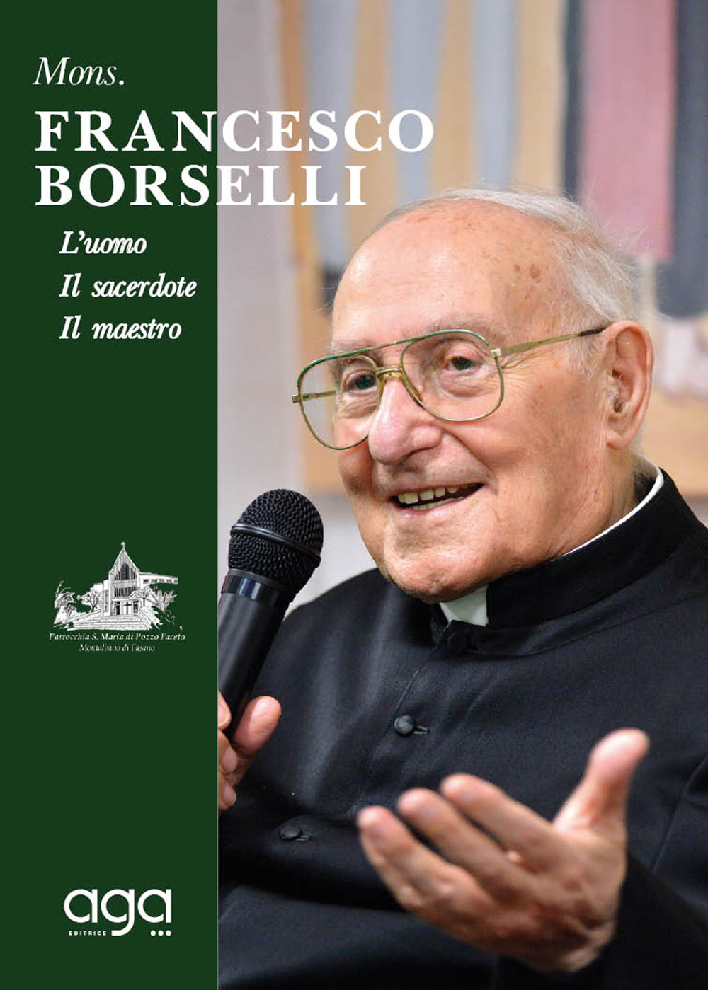 Mons. Francesco Borselli. L'uomo. Il sacerdote. Il maestro