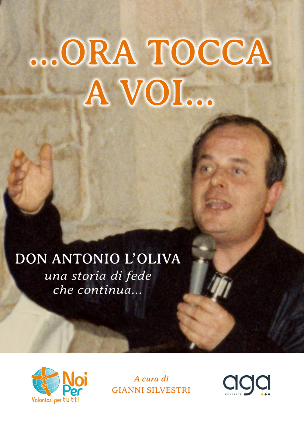 «...Ora tocca a voi». «Don Antonio L'Oliva» una storia di fede che continua...