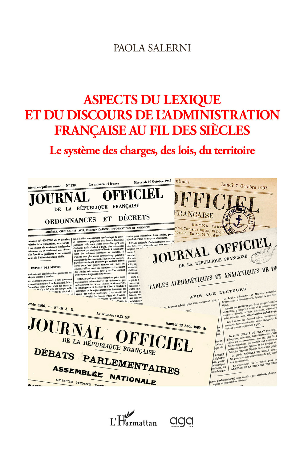 Aspects du lexique et du discours de l'administration française au fil des siècles. Le système des charges, des lois, du territoire