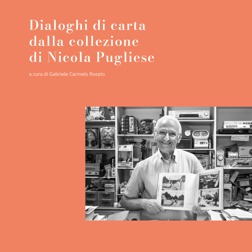 Dialoghi di carta dalla collezione di Nicola Pugliese. Ediz. illustrata