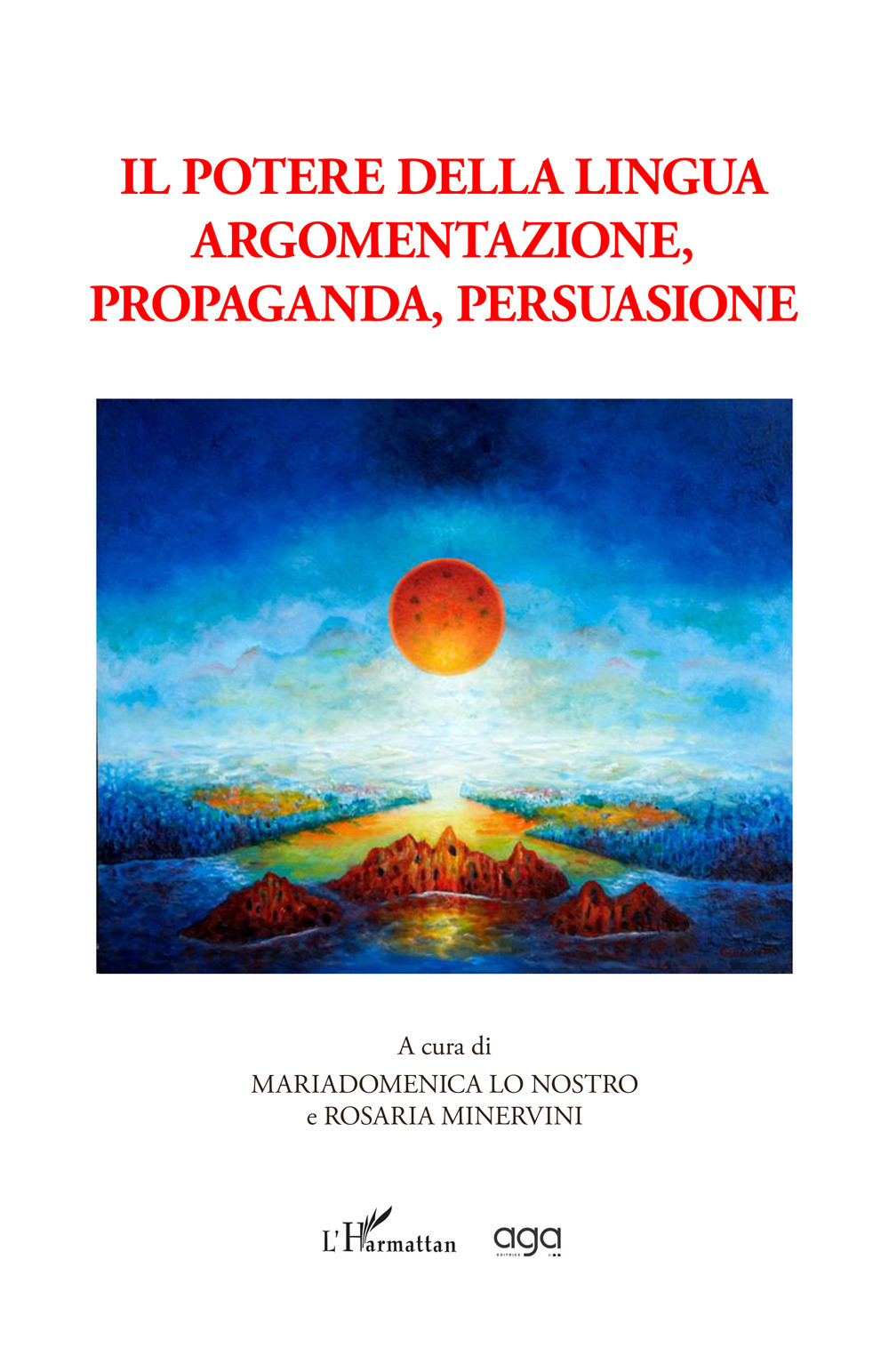 Il potere della lingua. Argomentazione, propaganda, persuasione