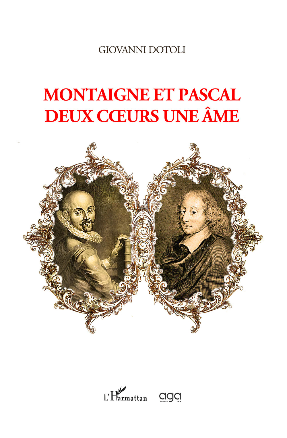 Montaigne et Pascal. Deux coeurs une ame