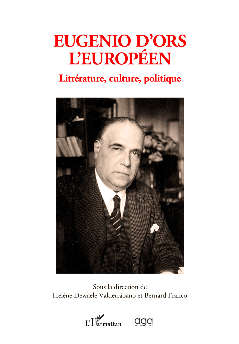 Eugenio d'Ors l'Européen. Littérature, culture, politique