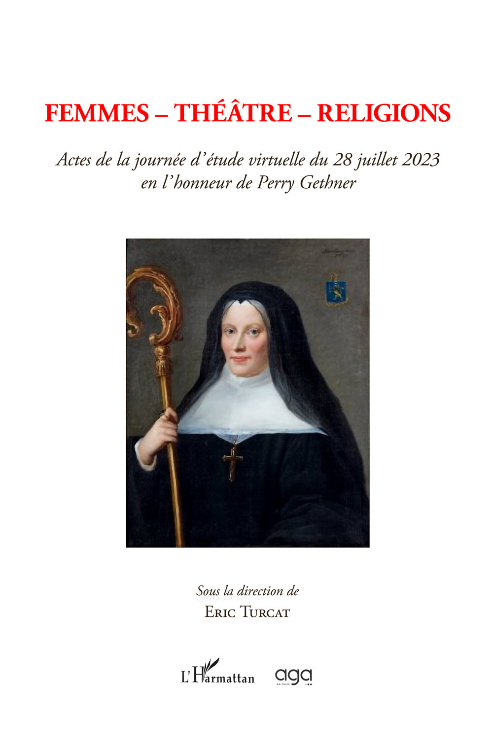 Femmes. Theatre. Religions. Actes de la journée d'étude virtuelle du 28 juillet 2023 en l'honneur de Perry Gethner