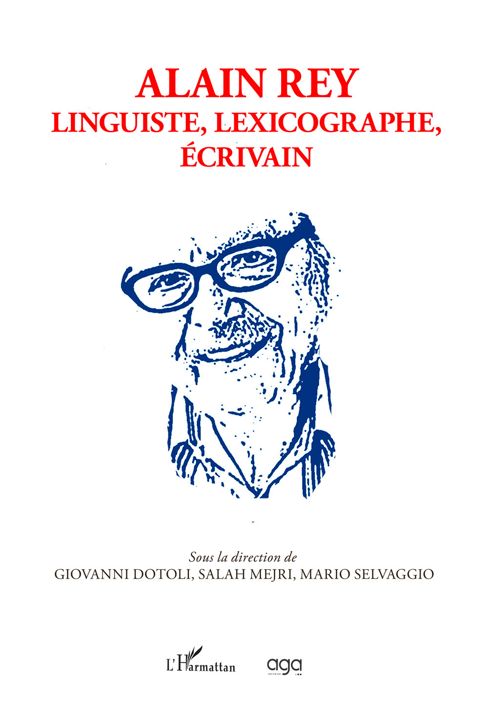 Alain Rey. Linguiste, lexicographe, écrivain