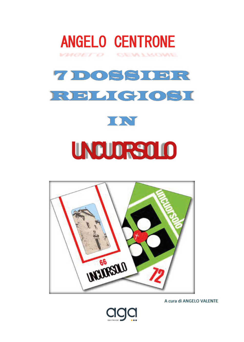 7 dossier religiosi in Uncuorsolo