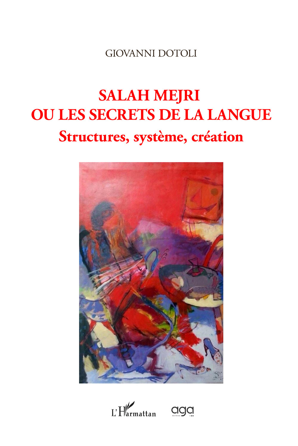 Salah Mejri ou Les secrets de la langue. Structures, système, création. Quarante poèmes