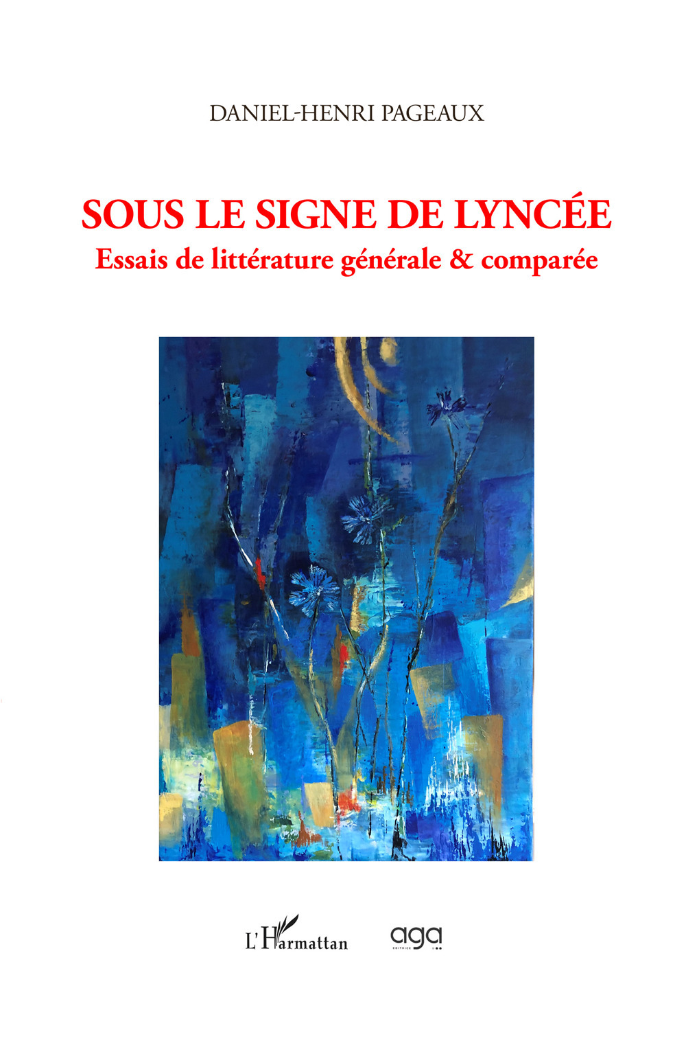 Sous le signe de lyncée. Essais de littérature générale & comparée