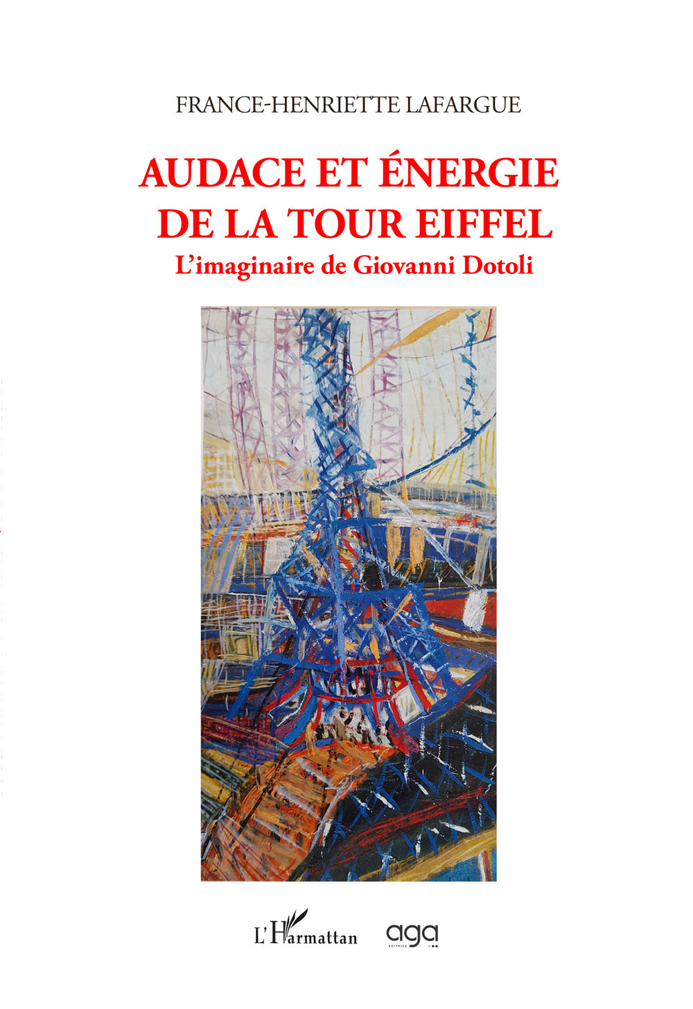 Audace et énergie de la Tour Eiffel. L'imaginaire de Giovanni Dotoli