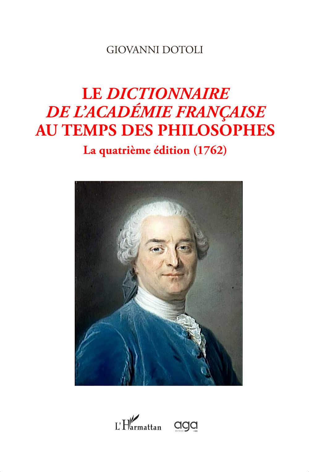 Le dictionnaire de l'Academie française au temps des philosophes. La quatrième édition (1762)