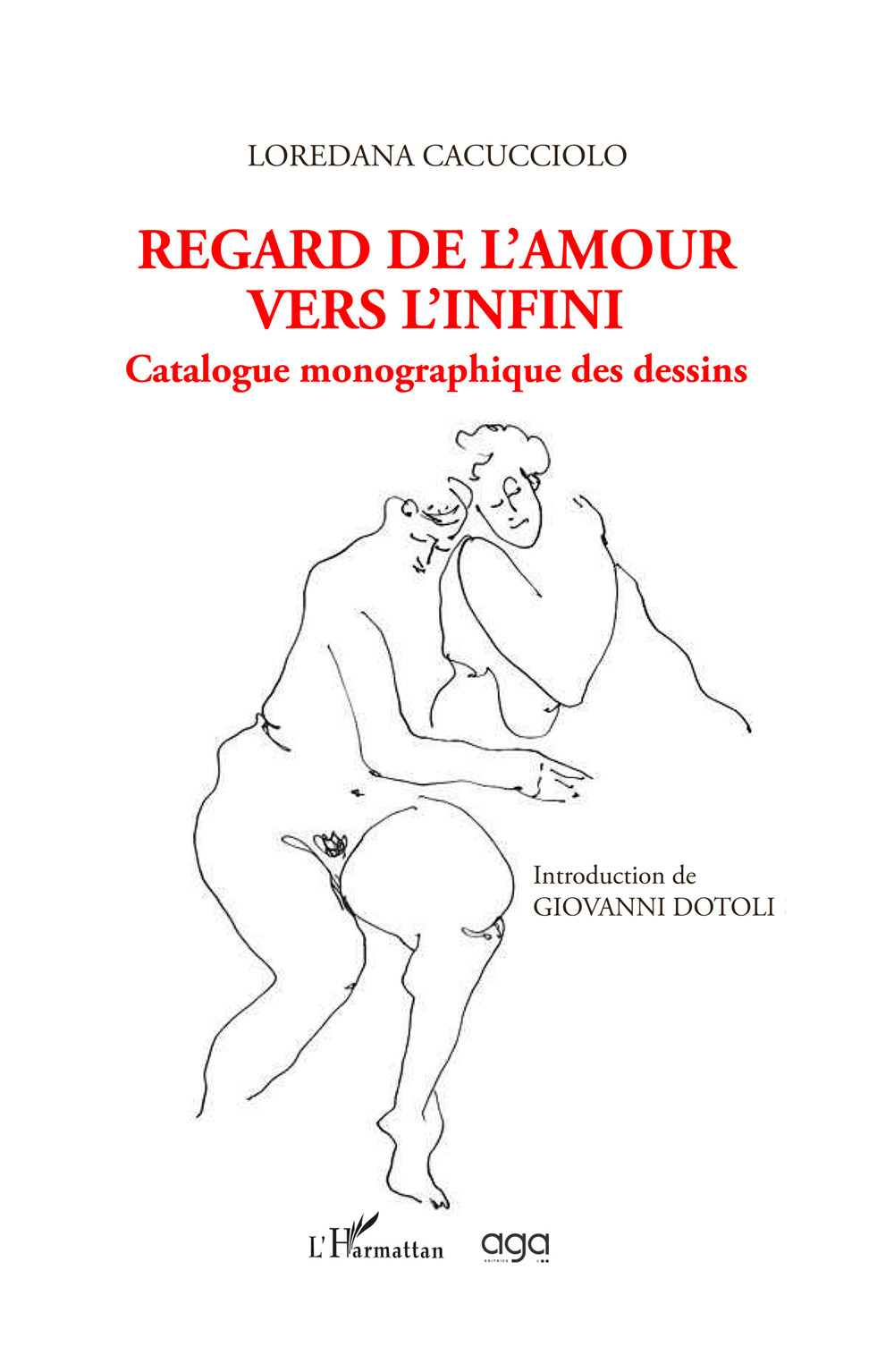 Regard de l'amour vers l'infini. Catalogue monographique des dessins