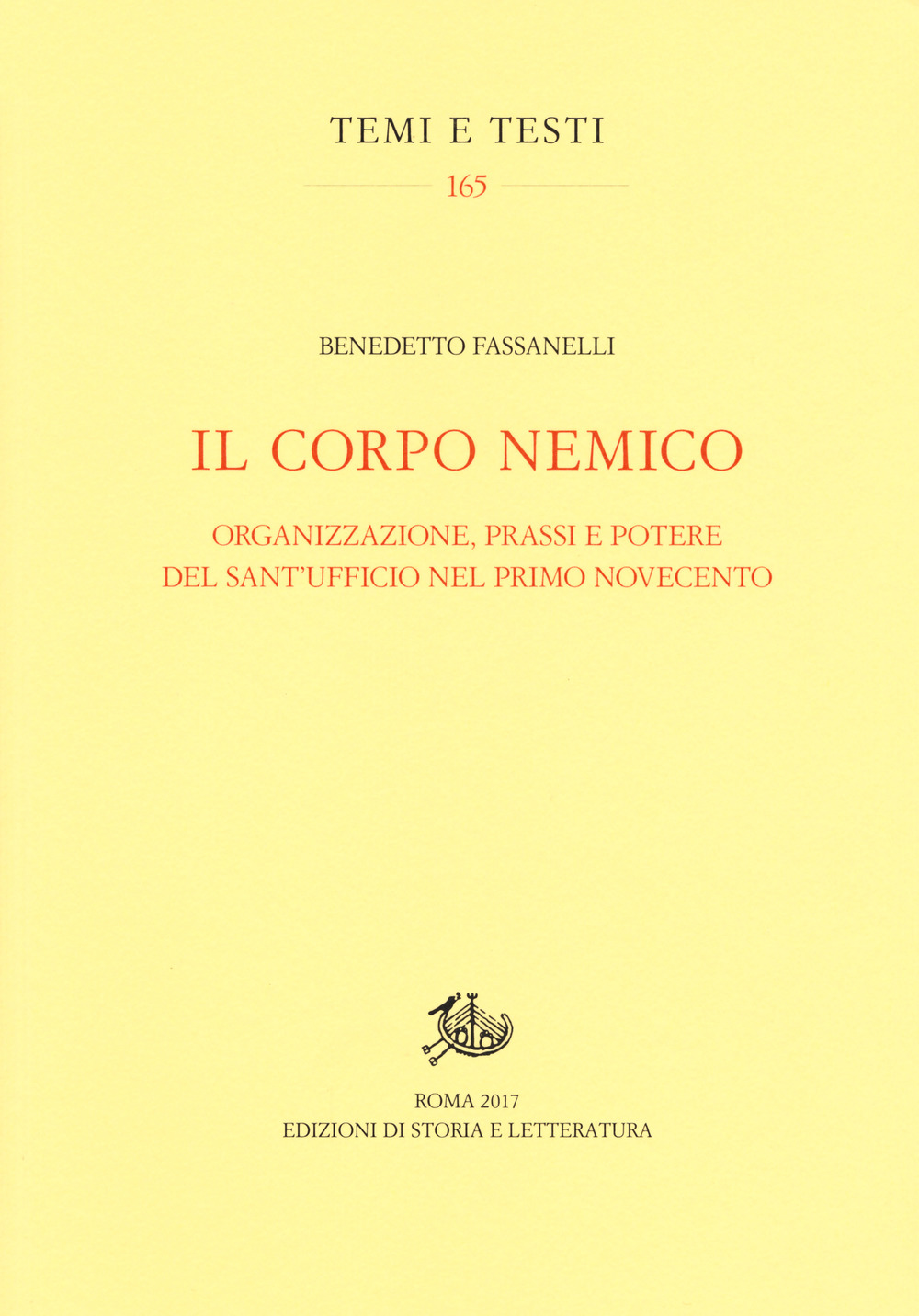 Il corpo nemico. Organizzazione, prassi e potere del Sant'Ufficio nel primo Novecento