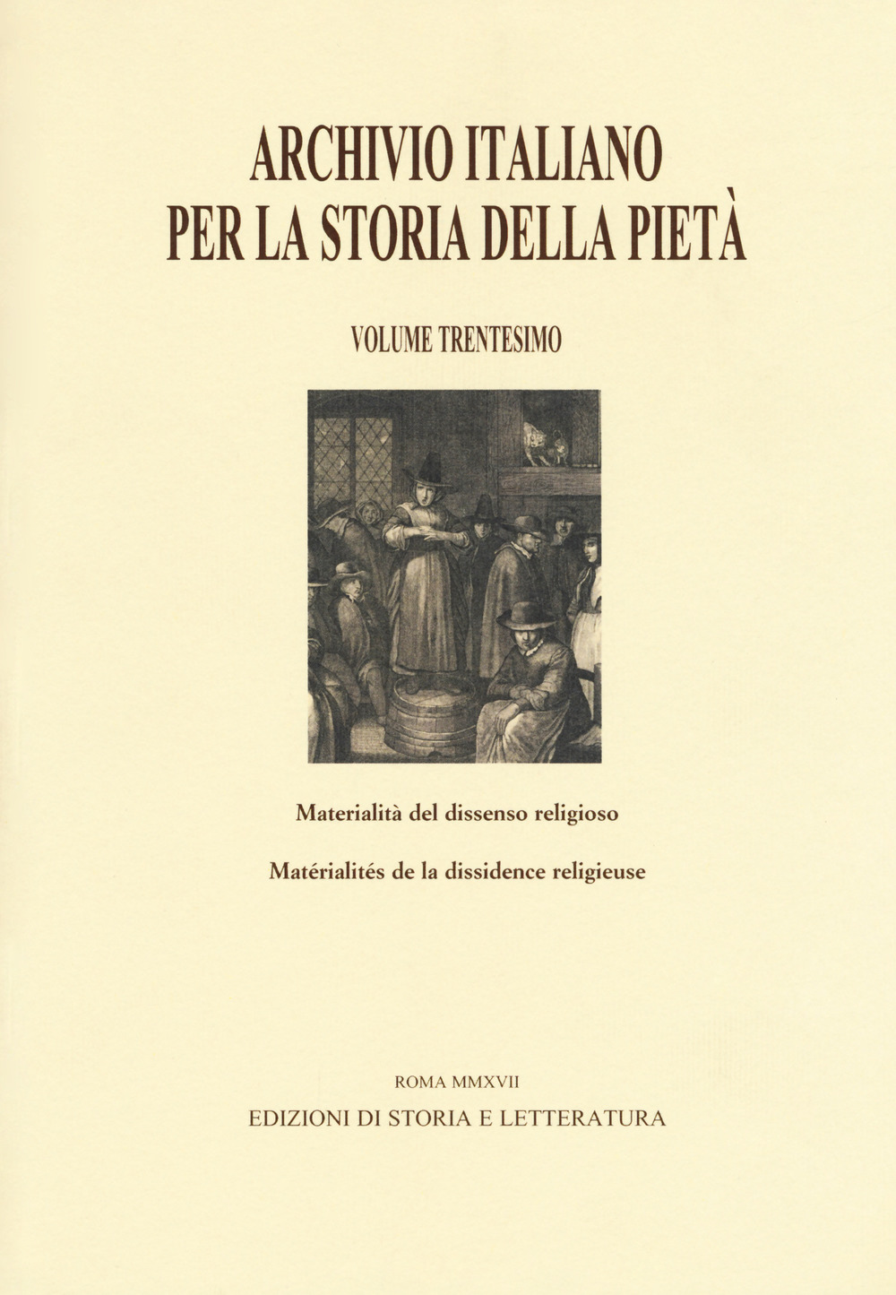 Archivio italiano per la storia della pietà. Ediz. italiana e francese. Vol. 30: Materialità del dissenso religioso