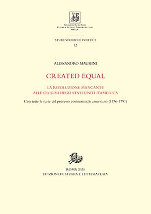 Created equal. La rivoluzione mancante alle origini degli Stati Uniti d'America. Con tutte le carte del processo costituzionale americano (1776-1791)