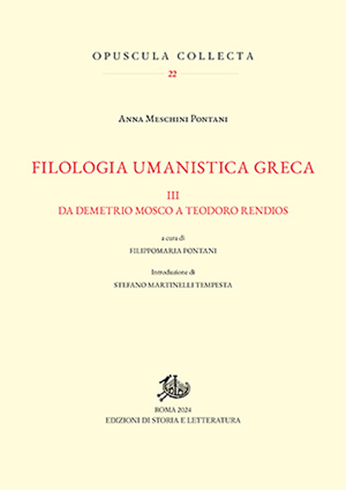 Filologia umanistica greca. Vol. 3: Da Demetrio Mosco a Teodoro Rendios