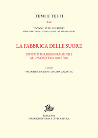 La fabbrica delle suore. Istituti religiosi femminili al lavoro tra '800 e '900