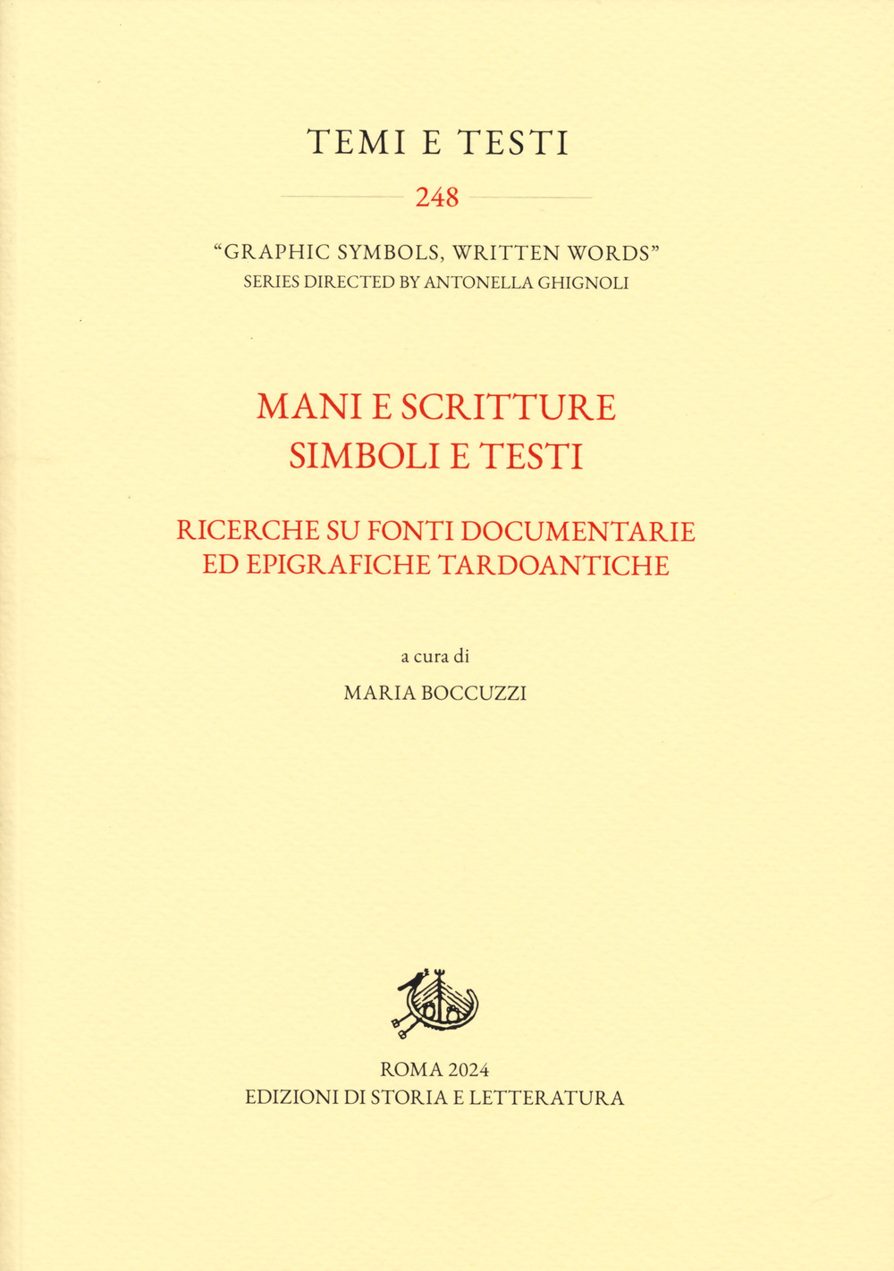 Mani e scritture simboli e testi. Ricerche su fonti documentarie ed epigrafiche tardoantiche