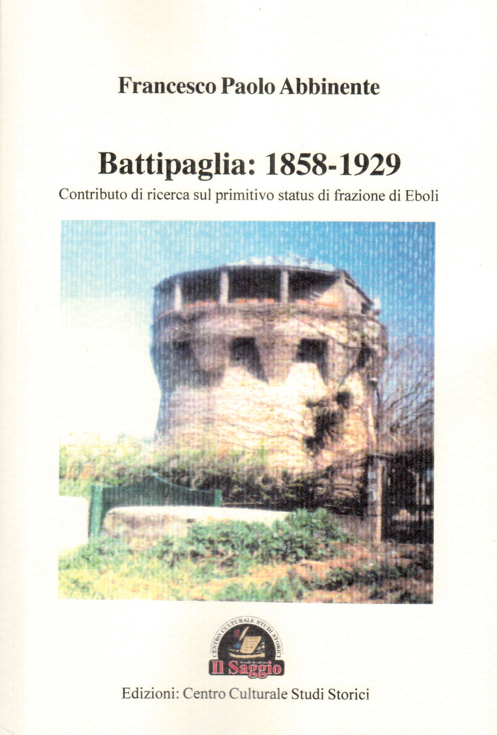 Battipaglia: 1858-1929. Contributo di ricerca sul primitivo status di frazione di Eboli