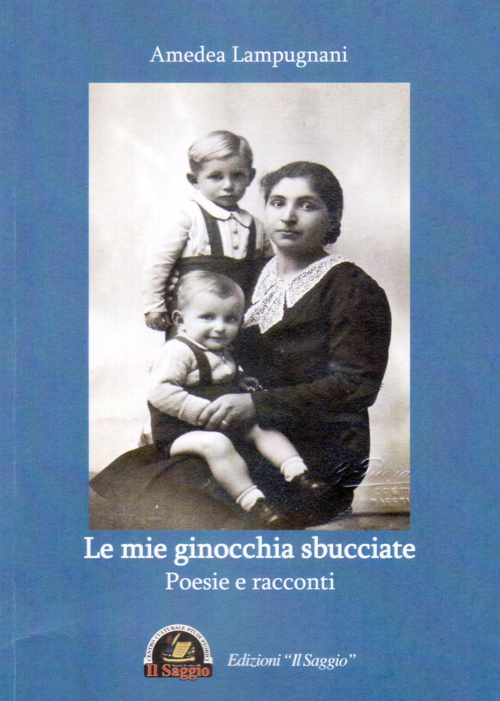 Le mie ginocchia sbucciate. Poesie e racconti