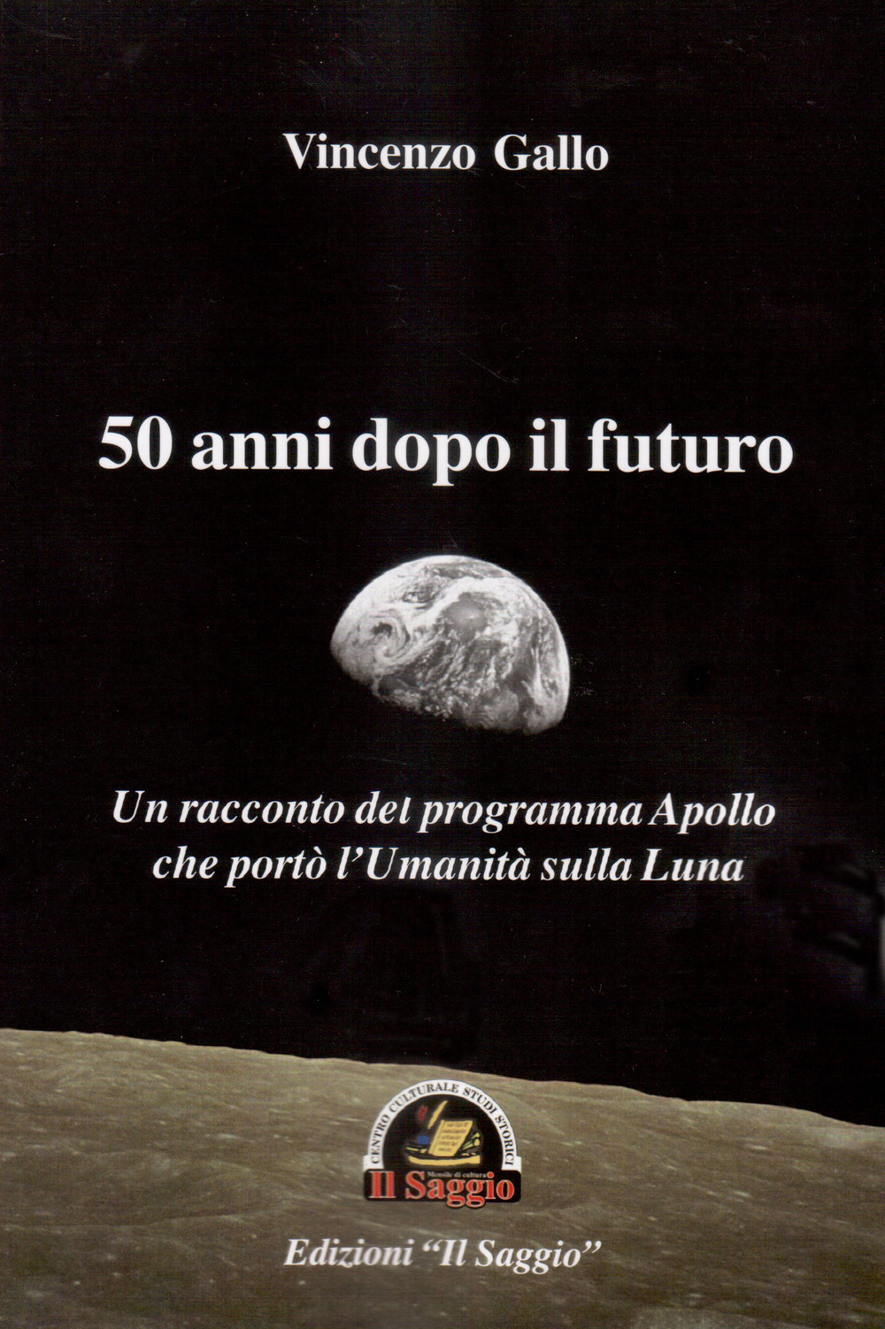 50 anni dopo il futuro. Un racconto del programma Apollo che portò l'umanità sulla Luna