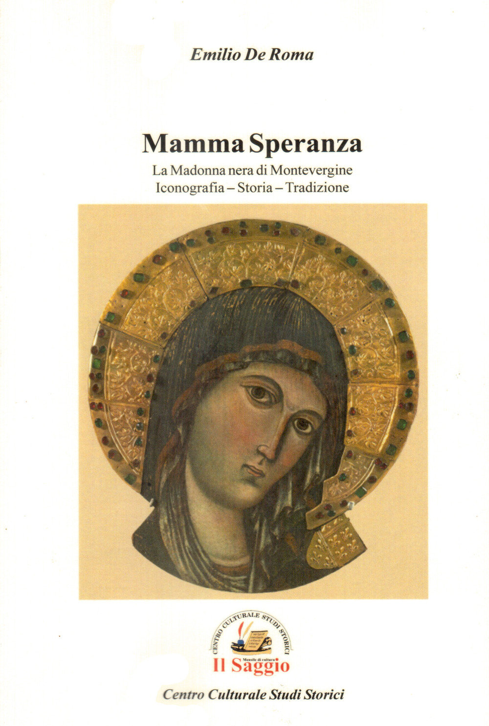 Mamma Speranza. La Madonna nera di Montevergine. Iconografia Storia Tradizione