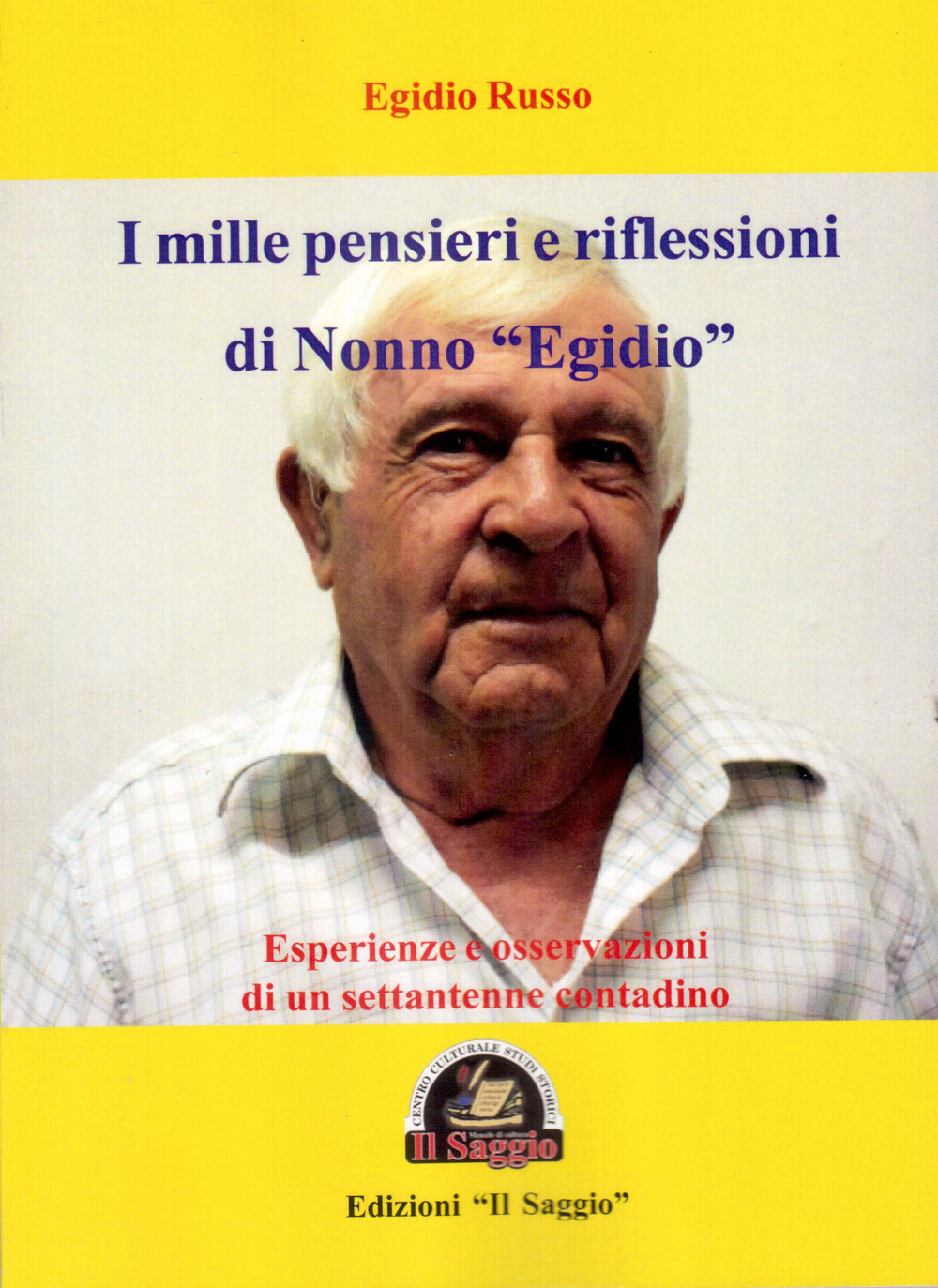 I mille pensieri e riflessioni di Nonno «Egidio». Esperienze e osservazioni di un settantenne contadino