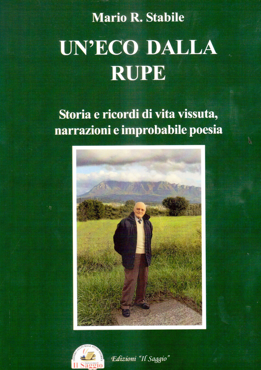 Un'eco dalla rupe. Storia e ricordi di vita vissuta, narrazioni e improbabile poesia