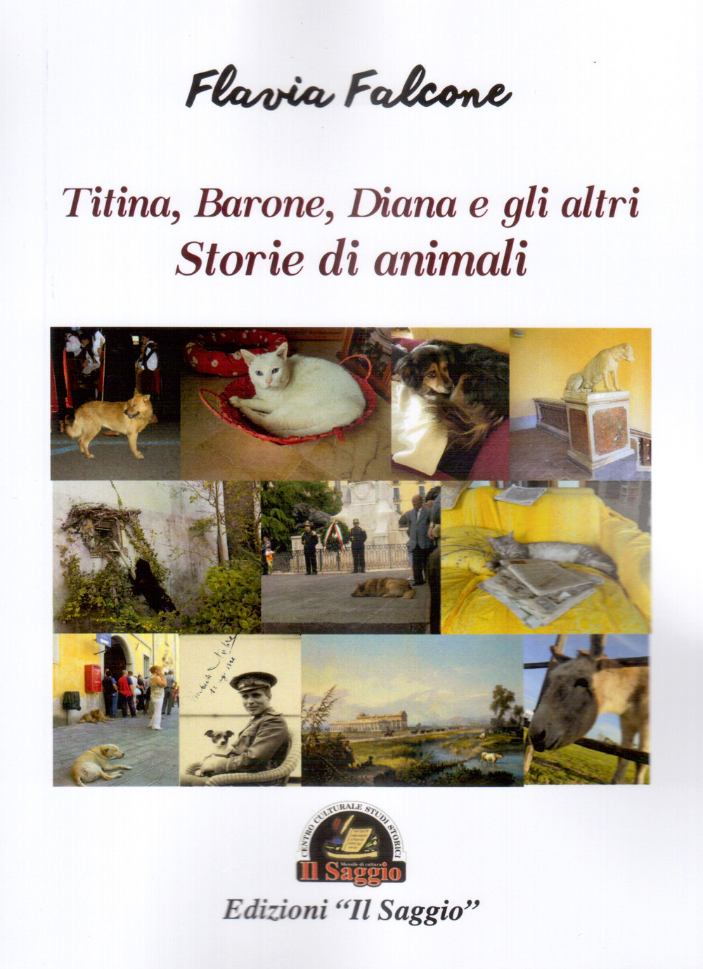 Storie di animali. Titina, Barone, Diana e gli altri