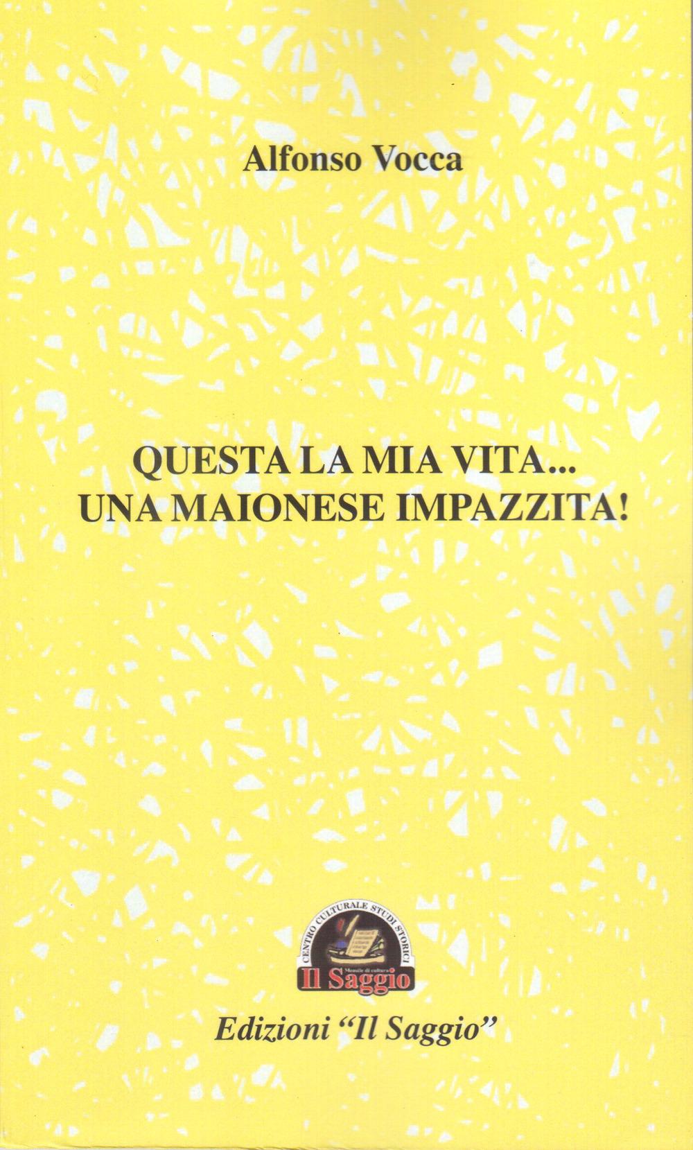 Questa la mia vita... Una maionese impazzita!